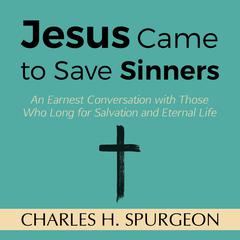 Jesus Came to Save Sinners Audiobook, by Charles Spurgeon
