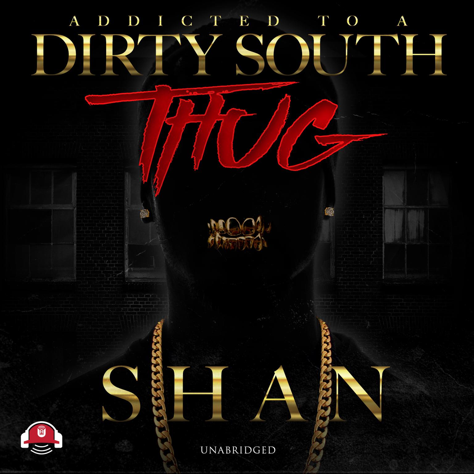 Addicted to a Dirty South Thug Audiobook, by Shan