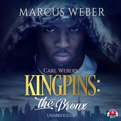 Carl Weber’s Kingpins: The Bronx Audiobook, by Marcus Weber