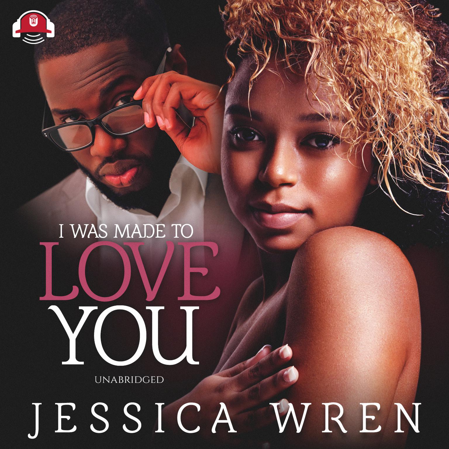 I Was Made to Love You: The Ceanna and Avantae Story Audiobook, by Jessica Wren
