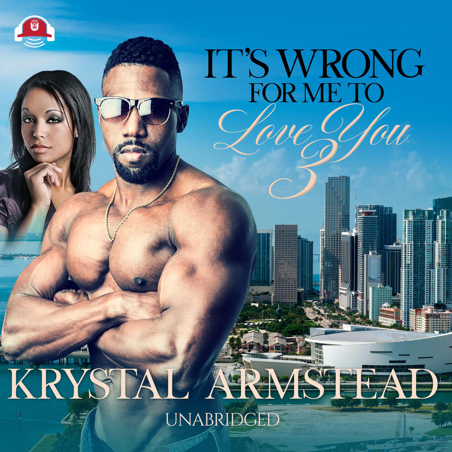It’s Wrong for Me to Love You, Part 3 Audiobook, by Krystal Armstead