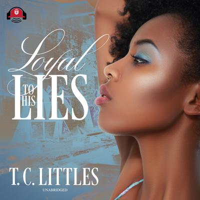 Loyal to His Lies Audiobook, by T. C. Littles