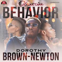 Obsessive Behavior Audiobook, by Dorothy Brown-Newton