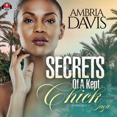 Secrets of a Kept Chick Saga Audiobook, by Ambria Davis