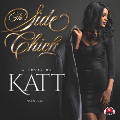 The Side Chick Audiobook, by Katt