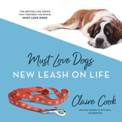 Must Love Dogs: New Leash on Life Audiobook, by Claire Cook