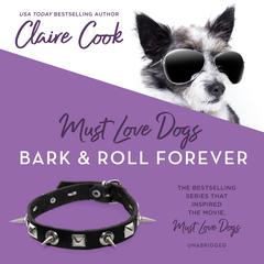 Must Love Dogs: Bark & Roll Forever Audiobook, by 
