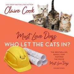 Must Love Dogs: Who Let the Cats In? Audiobook, by Claire Cook