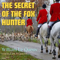 The Secret of the Fox Hunter Audiobook, by William Le Queux