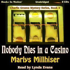 Nobody Dies In A Casino: Charlie Greene Mystery Series, Book 5 Audiobook, by Marlys Millhiser