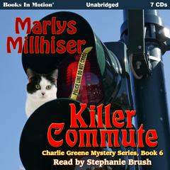 Killer Commute: Charlie Greene Mystery Series, Book 6 Audiobook, by Marlys Millhiser