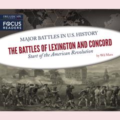The Battles of Lexington and Concord: Start of the American Revolution Audiobook, by Wil Mara