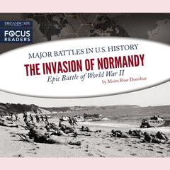 The Invasion of Normandy: Epic Battle of World War II Audiobook, by Moira Rose Donahue
