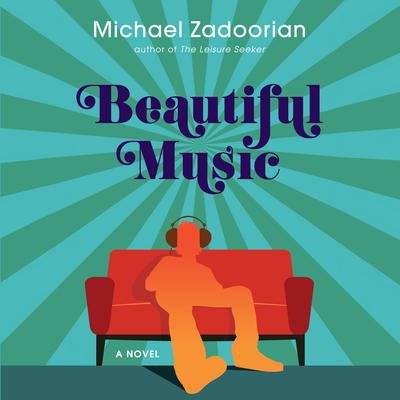 Beautiful Music: A Novel Audiobook, by Michael Zadoorian