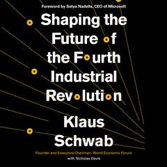 Shaping the Future of the Fourth Industrial Revolution: A Guide to Building a Better World Audiobook, by 