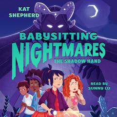 Babysitting Nightmares: The Shadow Hand Audiobook, by Kat Shepherd