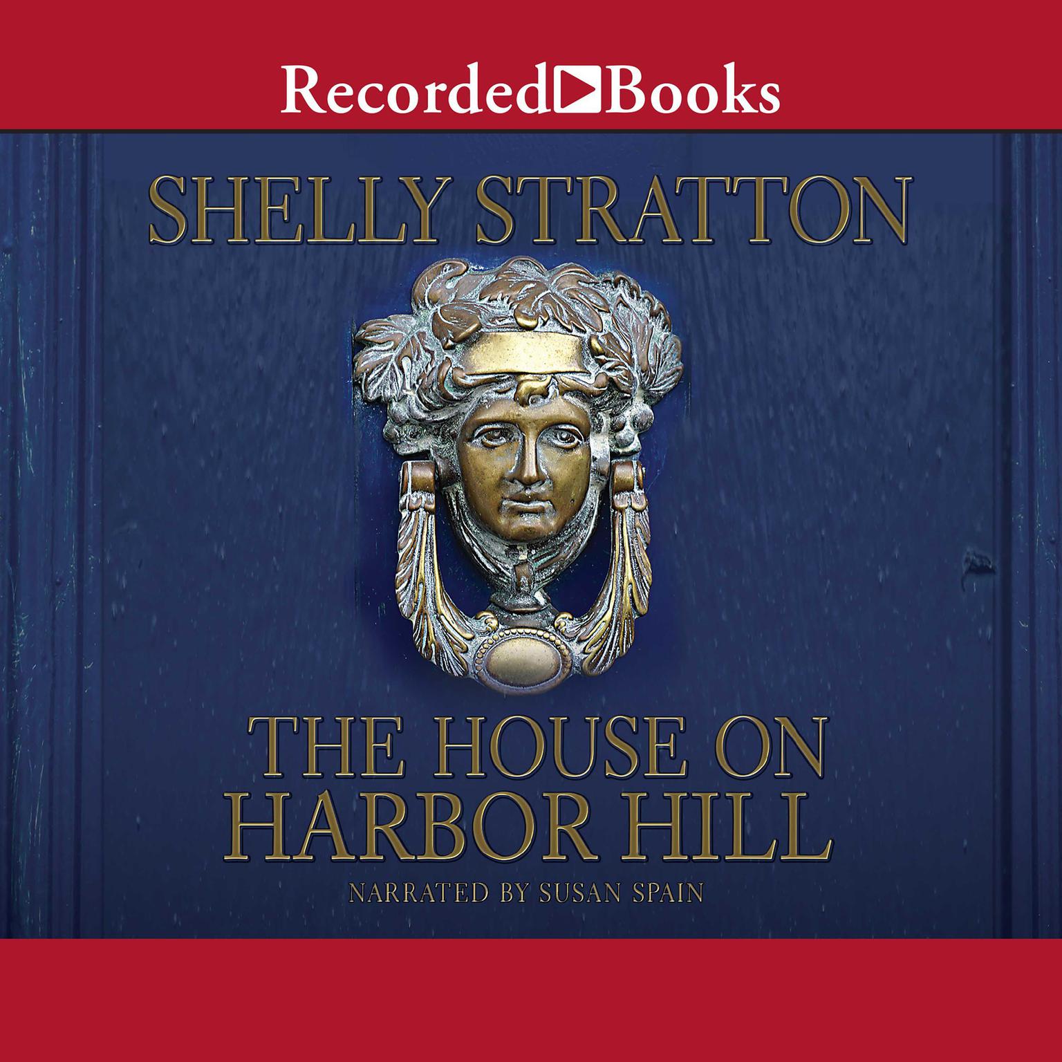 The House on Harbor Hill Audiobook, by Shelly Stratton