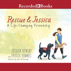 Rescue and Jessica: A Life-Changing Friendship Audiobook, by Jessica Kensky