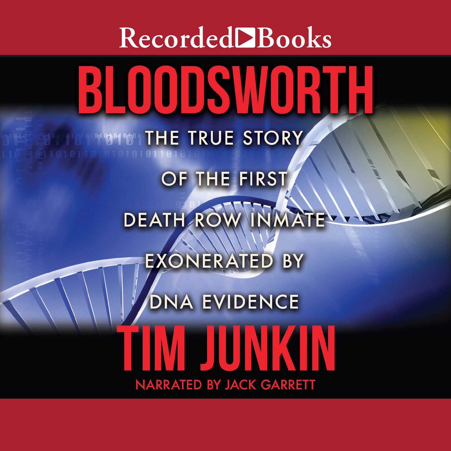 Bloodsworth: The True Story of the First Death Row Inmate Exonerated by DNA Evidence Audiobook, by Tim Junkin