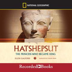 Hatshepsut: The Princess Who Became King Audiobook, by Ellen Galford
