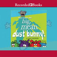 Here Comes the Big, Mean Dust Bunny Audiobook, by Jan Thomas