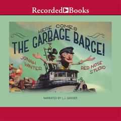 Here Comes the Garbage Barge Audiobook, by Jonah Winter