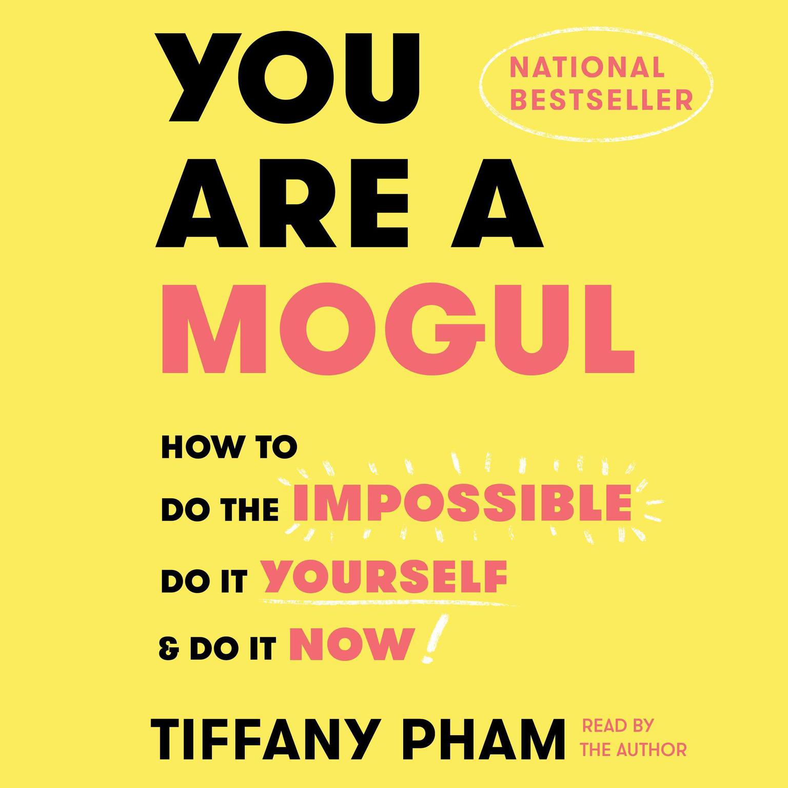 You Are a Mogul: How to Do the Impossible, Do It Yourself, and Do It Now Audiobook, by Tiffany Pham