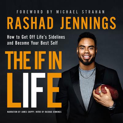 The IF in Life: How to Get Off Life’s Sidelines and Become Your Best Self Audiobook, by Rashad Jennings