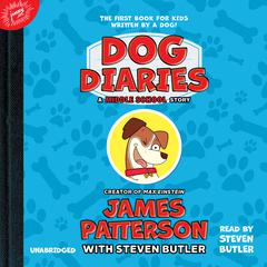 Dog Diaries: A Middle School Story Audiobook, by James Patterson