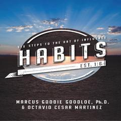 Habits: Six Steps To The Art Of Influence Audiobook, by Marcus Goodie Goodloe
