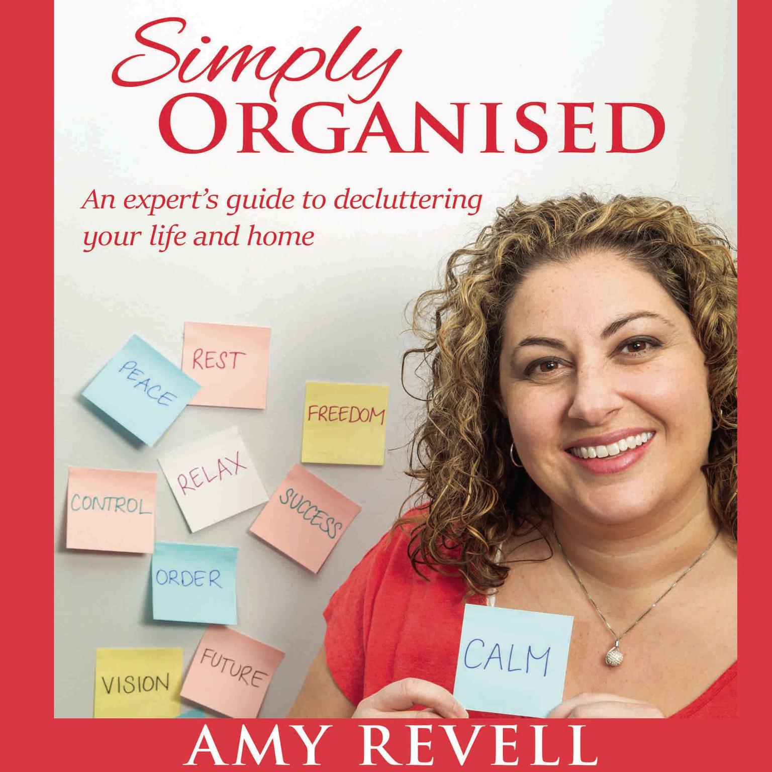 Simply Organized: An Expert’s Guide to Decluttering Your Life and Home Audiobook, by Amy Revell