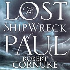 The Lost Shipwreck of Paul: 43205 Audiobook, by Robert Cornuke