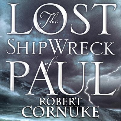 The Lost Shipwreck of Paul Audiobook, by Robert Cornuke