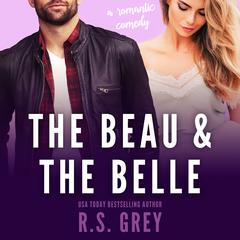 The Beau & the Belle Audiobook, by R. S. Grey