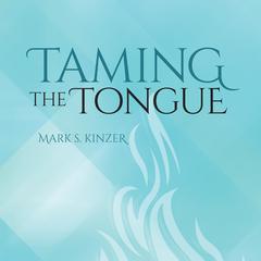 Taming the Tongue Audiobook, by Mark Kinzer