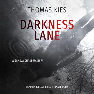 Darkness Lane: A Geneva Chase Mystery Audiobook, by Thomas Kies