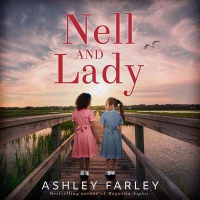 Nell and Lady: A Novel Audiobook, by Ashley Farley