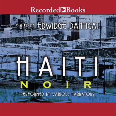Haiti Noir Audiobook, by Edwidge Danticat