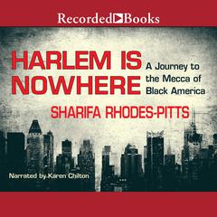 Harlem Is Nowhere: A Journey to the Mecca of Black America Audiobook, by Sharifa Rhodes-Pitts