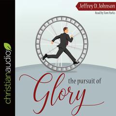 Pursuit of Glory: Finding Satisfaction in Christ Alone Audiobook, by Jeffrey D. Johnson