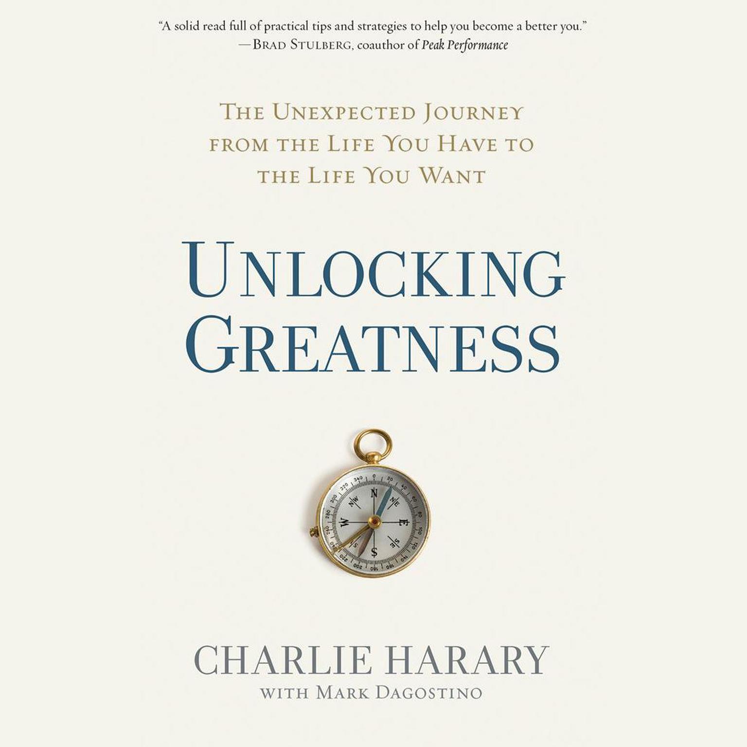 Unlocking Greatness: The Unexpected Journey from the Life You Have to the Life You Want Audiobook, by Charlie Harary
