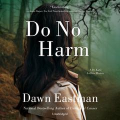 Do No Harm: A Dr. Katie LeClair Mystery Audiobook, by Dawn Eastman