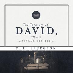 The Treasury of David, Vol. 5: Psalms 120–150 Audiobook, by 