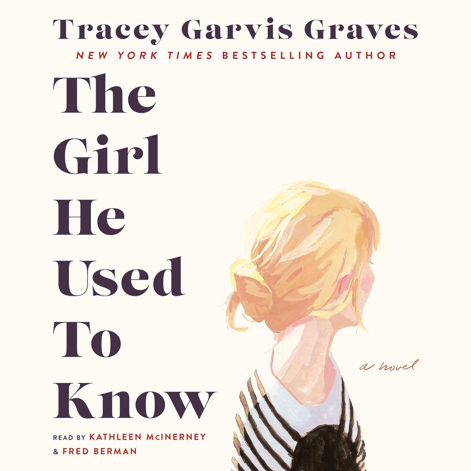 The Girl He Used to Know: A Novel Audiobook, by Tracey Garvis Graves