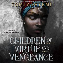 Children of Virtue and Vengeance Audiobook, by Tomi Adeyemi