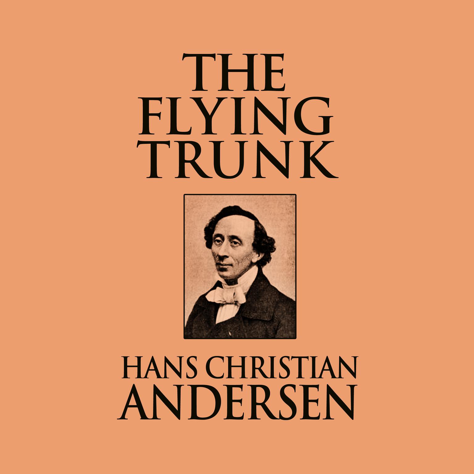 The Flying Trunk Audiobook, by Hans Christian Andersen