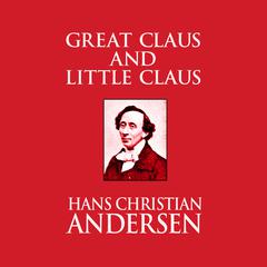 Great Claus and Little Claus Audiobook, by Hans Christian Andersen