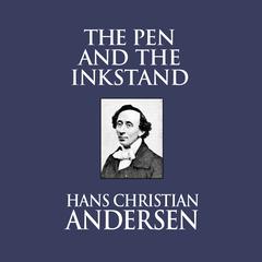 The Pen and the Inkstand Audiobook, by Hans Christian Andersen