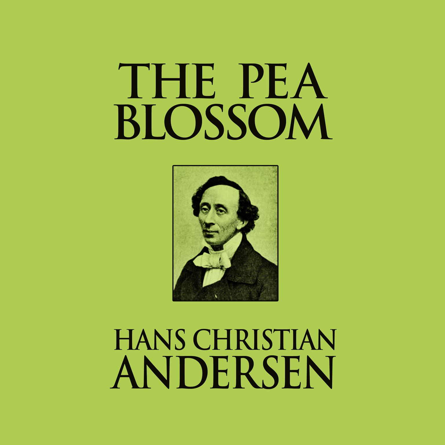 The Pea Blossom Audiobook, by Hans Christian Andersen