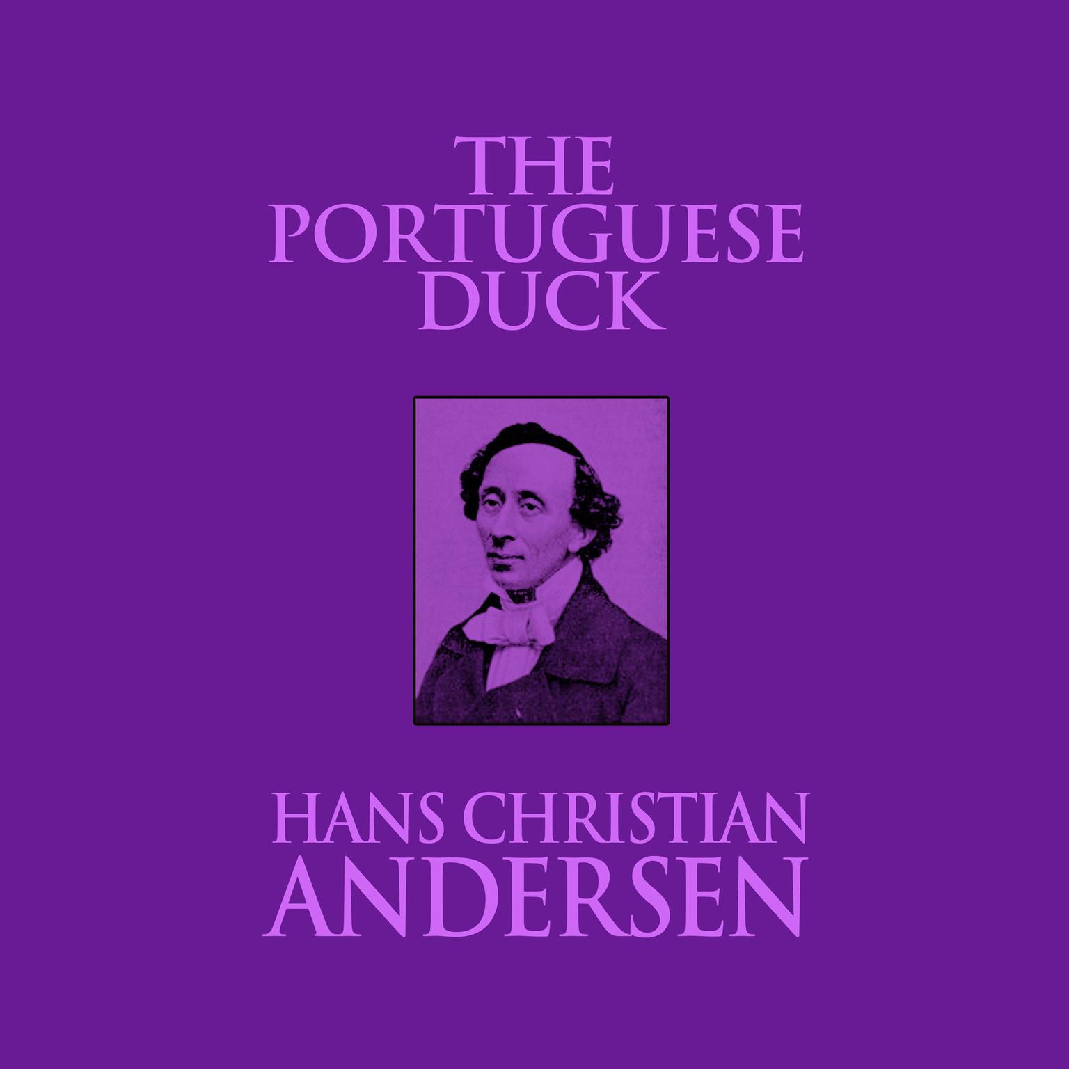 The Portuguese Duck Audiobook, by Hans Christian Andersen